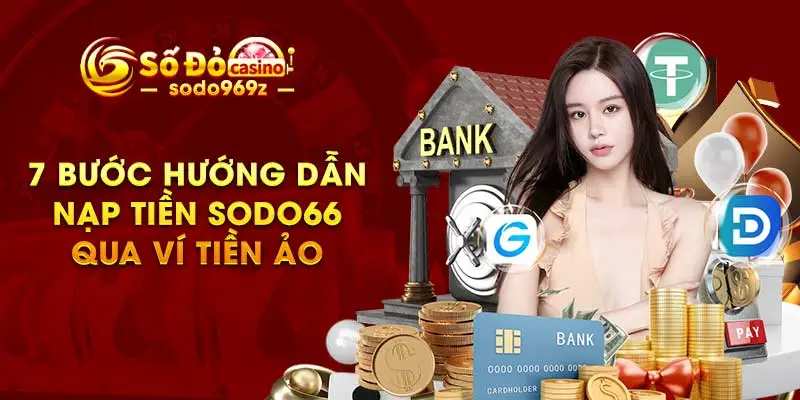 7 bước hướng dẫn nạp tiền SODO66 qua ví tiền ảo