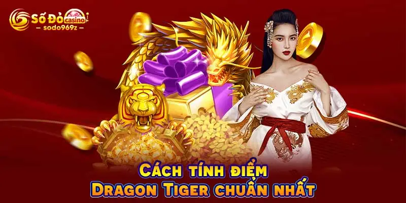 Cách tính điểm Dragon Tiger chuẩn nhất