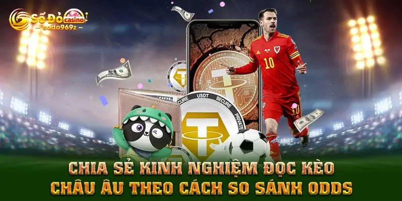 Chia sẻ kinh nghiệm đọc kèo châu Âu theo cách so sánh odds