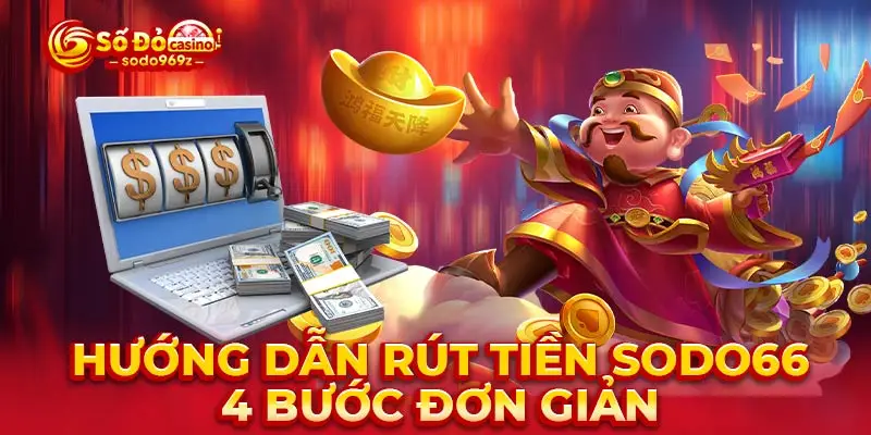 Hướng dẫn rút tiền SODO66 4 bước đơn giản