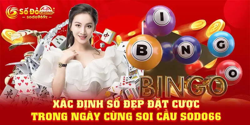 Xác định số đẹp đặt cược trong ngày cùng soi cầu SODO66