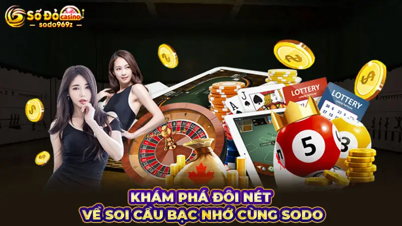 Khám phá đôi nét về soi cầu bạc nhớ cùng SODO casino