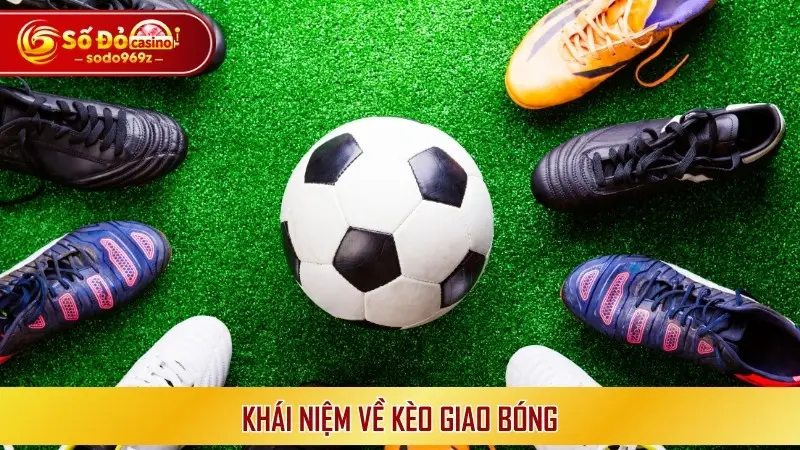 Khái niệm về kèo giao bóng