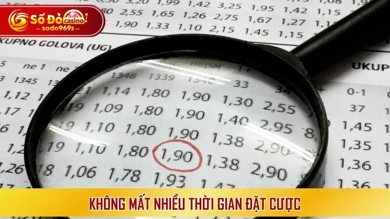 Không mất nhiều thời gian đặt cược