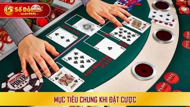 Mục tiêu chung khi đặt cược