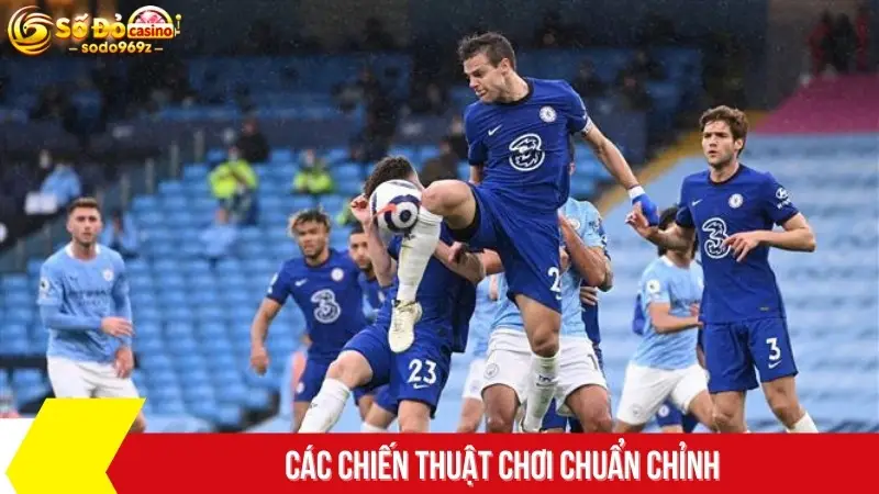 Các chiến thuật chơi chuẩn chỉnh