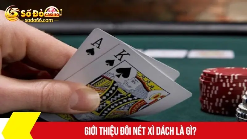 Giới thiệu đôi nét xì dách là gì?