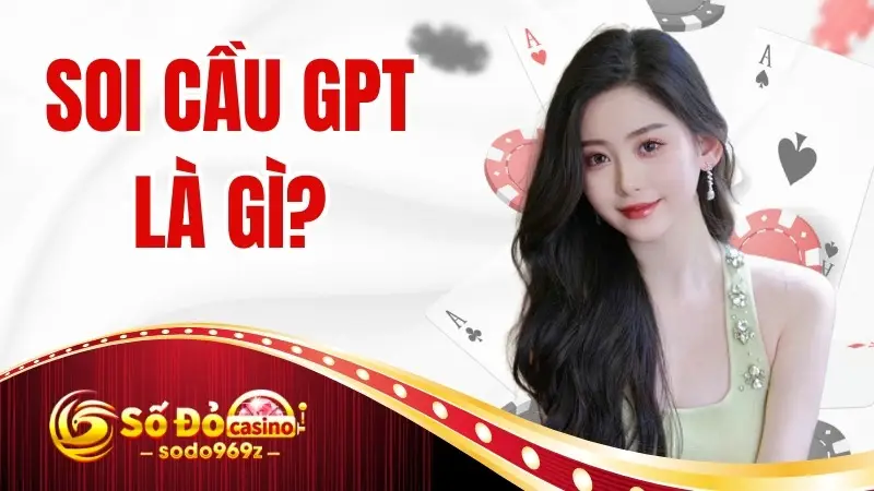 Soi Cầu GPT Là Gì